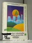 Production industrielle et qualité sensorielle. Connaissance du comportement du consommateur. Maîtrise de la qualité sensorielle. Allégation de qualité et qualité sensorielle. Agoral 96 - 8èmes rencontres scientifiques et technologiques des industries alimentaires (02/04/1996 - 03/04/1996, Dijon, France).