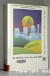 La conservation des aliments. Problématique générale de la conservation des aliments. Optimisation des techniques actuelles. Nouveaux procédés de conservation. Agoral 97 - 9èmes rencontres scientifiques et technologiques des industries alimentaires (02/04/1997 - 03/04/1997, Nancy, France).