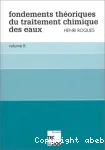 Fondements théoriques du traitement chimique des eaux. (2 Vol.) Vol. 2.