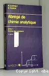Abrégé de chimie analytique. Tome 1 : Chimie des solutions.