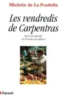 Les vendredis de Carpentras. Faire son marché en Provence ou ailleurs.