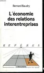 L'économie des relations interentreprises.