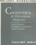 Cholestérol et prévention primaire. A qui s'adressent les régimes de prévention cardio-vasculaire ? - Colloque (23/02/1990 - 24/02/1990, Paris, France)