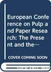 European conference on pulp and paper research. The present and the future - (09/10/1996 - 11/10/1996, Stockholm, Suède).