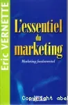 L'essentiel du marketing. Marketing fondamental.