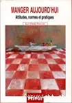 Manger aujourd'hui. Attitudes, normes et pratiques.