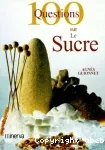 100 questions sur le sucre.