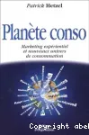 Planète conso. Marketing expérientiel et nouveau univers de consommation.