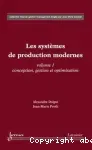 Les systèmes de production modernes. (2 Vol.) Vol. 1 : Conception, gestion et optimisation.