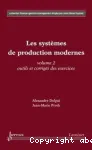 Les systèmes de production modernes. (2 Vol.) Vol. 2 : Outils et corrigés des exercices.