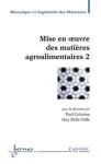 Mise en oeuvre des matières agroalimentaires. (2 Vol.) Vol. : 2.