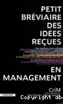 Petit bréviaire des idées reçues en management.