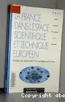 La France dans l'espace scientifique et technique européen. Evaluation des relations entre l'Union Européenne et la France. Avis et recommandations du Comité national d'évaluation de la recherche.