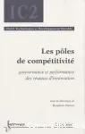 Les pôles de compétitivité. Gouvernance et performance des réseaux d'innovation.
