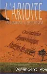 L'Aridité : une contrainte au développement. Caractérisation, réponses biologiques, stratégies des sociétés.