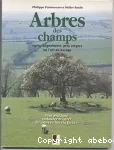 Arbres des champs : haies, alignements, pré vergers ou l'art du bocage