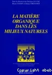 La Matière organique dans les milieux naturels. Actes des 9èmes journées du Diplôme d'études approfondies Sciences et techniques de l'environnement organisées les 14 et 15 mai 1998 à Paris.