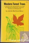 Western forest trees : a guide to the identification of trees and woods for students, teachers, farmers and woodsmen.