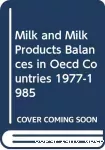 Bilans du lait et des produits laitiers dans les pays de l'OCDE. 1977-1985