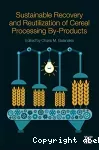 Sustainable recovery and reutilization of cereal processing by-products