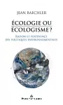 Ecologie ou écologisme ?