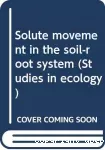 Solute movement in the soil-root system