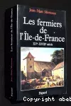 Les fermiers de l'Ile de France : l'ascension d'un patronat agricole, XV-XVIII siècle