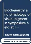 Biochemistry and physiology of visual pigments