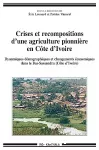 Crises et recompositions d'une agriculture pionnière en Côte d'Ivoire