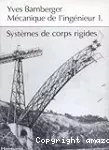 Mécanique de l'ingénieur. (4 Vol.) Vol. 1 : Systèmes de corps rigides.