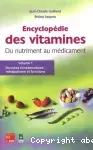 Encyclopédie des vitamines. Du nutriment au médicament. (3 Vol.) Vol. 1 : Données fondamentales : métabolisme et fonctions.